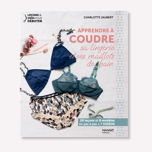 Apprendre à coudre sa lingerie et maillots de bain - Charlotte Jaubert